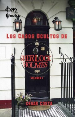 Los Casos Ocultos de Sherlock Holmes - Volumen I (eBook, ePUB) - Costa, Cesar