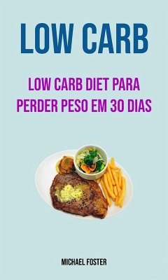 Cover Low Carb: Low Carb Diet Para Perder Peso Em 30 Dias (eBook, ePUB)