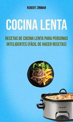 Cover Cocina Lenta : Recetas De Cocina Lenta Para Personas Inteligentes (Fácil De Hacer Recetas) (eBook, ePUB)