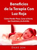 Beneficios de la Terapia Con Luz Roja (eBook, ePUB) Beneficios de la Terapia Con Luz Roja (eBook, ePUB)