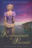 Renunciando ao Passado (Série Loring-Abbott #1) (eBook, ePUB) Renunciando ao Passado (Série Loring-Abbott #1) (eBook, ePUB)