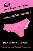 Sem sexo por favor, estou na menopausa! (eBook, ePUB) Sem sexo por favor, estou na menopausa! (eBook, ePUB)