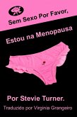 Sem sexo por favor, estou na menopausa! (eBook, ePUB)