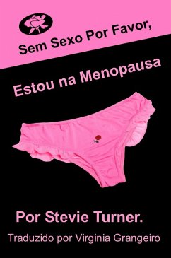Sem sexo por favor, estou na menopausa! (eBook, ePUB) - Turner, Stevie