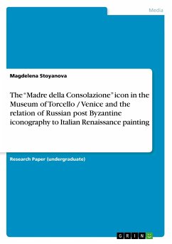 The ¿Madre della Consolazione¿ icon in the Museum of Torcello / Venice and the relation of Russian post Byzantine iconography to Italian Renaissance painting