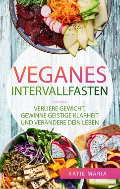 Veganes Intervallfasten (eBook, ePUB) - Maria, Katie
