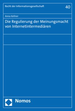 Die Regulierung der Meinungsmacht von Internetintermediären - Kellner, Anna