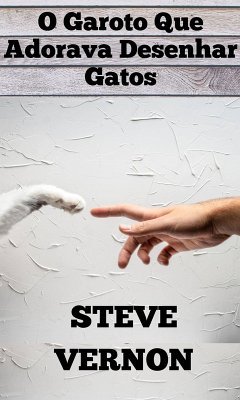 O Garoto Que Adorava Desenhar Gatos (eBook, ePUB) - Vernon, Steve