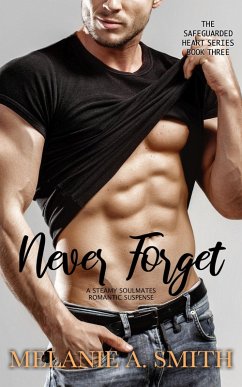 Cover Never Forget: A Steamy Soulmates Romantic Suspense (The Safeguarded Heart Series, #3) (eBook, ePUB)