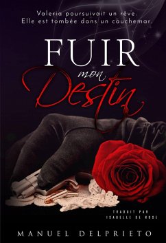 Fuir mon destin (eBook, ePUB) - Delprieto, Manuel