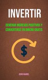 Invertir : Generar Ingresos Positivos Y Convertirse En Dinero Gratis (eBook, ePUB) Invertir : Generar Ingresos Positivos Y Convertirse En Dinero Gratis (eBook, ePUB)