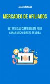 Mercadeo De Afiliados : Estrategias Comprobadas Para Ganar Mucho Dinero En Línea (eBook, ePUB)