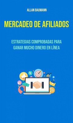 Cover Mercadeo De Afiliados : Estrategias Comprobadas Para Ganar Mucho Dinero En Línea (eBook, ePUB)
