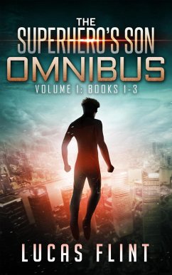 The Superhero's Son Omnibus Volume 1: Books 1-3 (The Superhero's Son Omnibus Series, #1) (eBook, ePUB) - Flint, Lucas