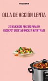 Olla De Acción Lenta : 20 Deliciosas Recetas Para Su Crockpot (Recetas Únicas Y Nutritivas) (eBook, ePUB) Olla De Acción Lenta : 20 Deliciosas Recetas Para Su Crockpot (Recetas Únicas Y Nutritivas) (eBook, ePUB)