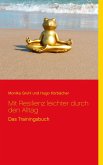 Mit Resilienz leichter durch den Alltag Mit Resilienz leichter durch den Alltag