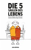 Die 5 Säulen des Lebens Die 5 Säulen des Lebens