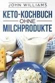 Keto-Kochbuch ohne Milchprodukte (eBook, ePUB)