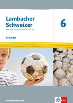 Lambacher Schweizer Mathematik 6 - G9. Ausgabe Nordrhein-Westfalen. Lösungen Klasse 6
