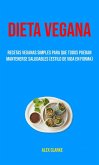 Dieta Vegana : Recetas Veganas Simples Para Que Todos Puedan Mantenerse Saludables (Estilo De Vida En Forma) (eBook, ePUB)