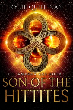 Son of the Hittites (The Amarna Age, #2) (eBook, ePUB) - Quillinan, Kylie