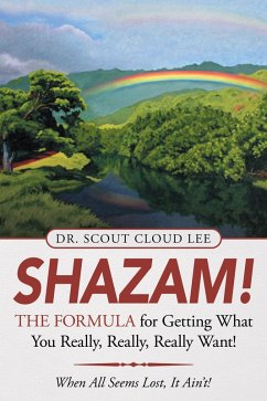 Shazam! the Formula for Getting What You Really, Really, Really Want! (eBook, ePUB) - Lee, Scout Cloud