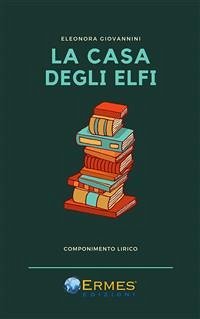 La casa degli elfi (fixed-layout eBook, ePUB) - GIOVANNINI, ELEONORA; Giovannini, Eleonora