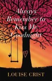 Always Remember to Kiss Me Goodnight (eBook, ePUB)
