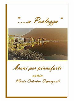 «... a Porlezza». Brani per pianoforte (eBook, ePUB) - Caterina Depasquale, Maria