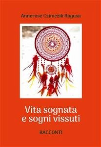 Vita sognata e sogni vissuti (eBook, ePUB) - Czimczik Ragusa, Annerose