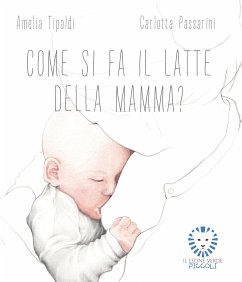 Come si fa il latte della mamma? (fixed-layout eBook, ePUB) - Passarini, Carlotta; Tipaldi, Amelia