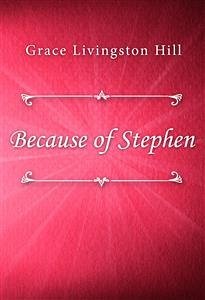 Because of Stephen (eBook, ePUB) - Livingston Hill, Grace