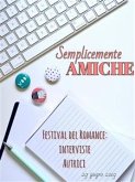 Semplicemente amiche: Interviste autrici Festival del Romance (eBook, ePUB)