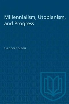 Millennialism, Utopianism, and Progress - Olson, Theodore