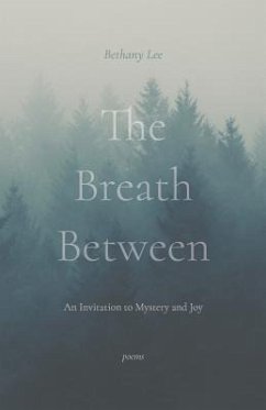 The Breath Between: An Invitation to Mystery and Joy - Lee, Bethany