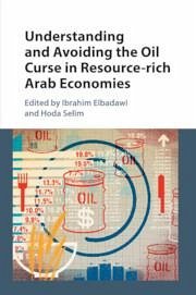 Understanding and Avoiding the Oil Curse in Resource-Rich Arab Economies - Elbadawi, Ibrahim; Selim, Hoda
