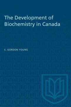 The Development of Biochemistry in Canada - Young, E Gordon