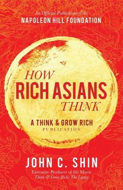 How Rich Asians Think: A Think and Grow Rich Publication - Shin, John C.