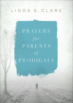 Prayers for Parents of Prodigals - Clare, Linda