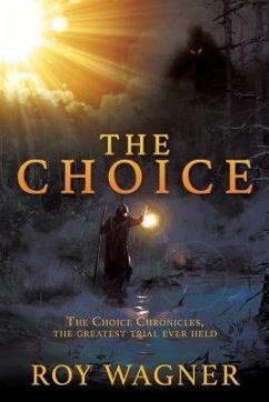 The Choice: The Choice Chronicles, the greatest trial ever held - Wagner, Roy