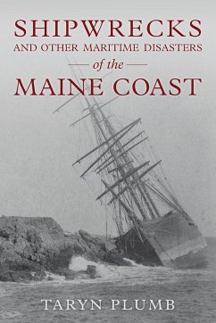 Shipwrecks and Other Maritime Disasters of the Maine Coast - Plumb, Taryn