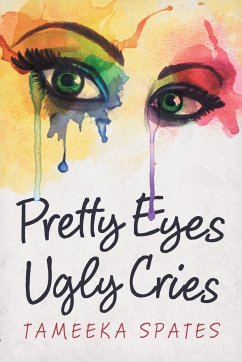 Pretty Eyes, Ugly Cries - Spates, Tameeka