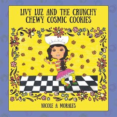 Livy Luz and the Crunchy Chewy Cosmic Cookies - Morales, Nicole A.