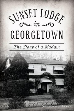 Sunset Lodge in Georgetown: The Story of a Madam - Hodges, David Gregg