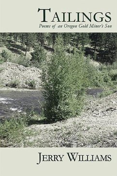 Tailings: Poems of an Oregon Goldminer's Son - Williams, Jerry