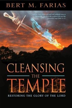 Cleansing the Temple: Restoring the Glory of the Lord - Farias, Bert M.