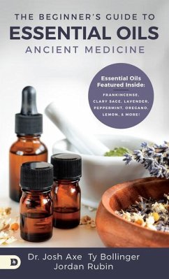 The Beginner's Guide to Essential Oils - Axe, Josh; Rubin, Jordan; Bollinger, Ty