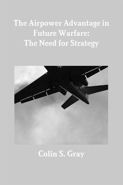 The Airpower Advantage in Future Warfare - Gray, Colin S.
