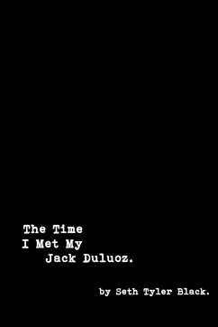 The Time I Met My Jack Duluoz - Black, Seth Tyler