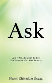 Ask: And It Will Be Given To You For Everyone Who Asks Receives